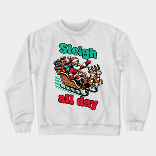 Sleigh All Day Crewneck Sweatshirt